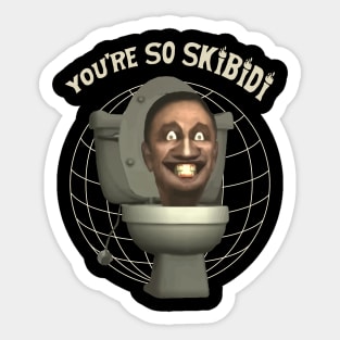 You're so skbidi Sticker